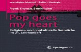 Frank Thomas Brinkmann Pop goes my heart · 2016. 5. 9. · (Lady Gaga – Judas) Die (Wieder)Entdeckung von Sphären und Plateaus, auf denen sich Religiöses und Popkulturelles (in