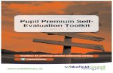 Pupil Premium Self- Evaluation Toolkit · 2015. 3. 11. · Pupil Premium Self-Evaluation Toolkit 6 Pupil Premium Reviews Although this section relates to external reviews, many of