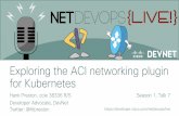 Exploring the ACI networking plugin for Kubernetes · Monitors Kubernetes application state & ACI configuration and ensures they are in sync. • aci-containers-host • Manage node