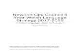 NCC Welsh Language Strategy 2017-2022 - Newport · 2020. 5. 21. · This 5 Year Welsh Language Strategy for Newport sets out how we, as a local authority, are going to promote and