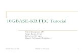 10GBASE-KR FEC Tutorial - IEEE 802Decoder latency is 2112+ bits (approx 200ns at 10G) FEC function can be disabled to bypass decoder latency FEC block synchronization 2112 bit block