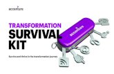 TRANSFORMATION SURVIVAL KIT - Accenture · 2019. 6. 18. · 14 TRANSFORMATION SURVIVAL KIT. Course-correct as needed along the way 5. Transformation is no longer a one-time, linear