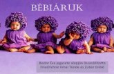 Bébiáruk - viszki.sulinet.hu©biáruk.pdf · Babakelengye •Általában a babák születése előtt vásárolják meg. •Összeállításánál a 3 az alapszám. –1 a babán,