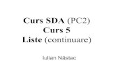 Curs SDA 5 RO 2020 v2...Curs SDA (PC2) Curs 5 Liste (continuare) Iulian Năstac 2 Prin definiţie, o mulţime dinamică de structuri recursive de acelaşi tip, pentru care sunt definite
