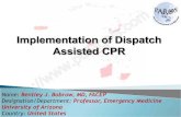 Implementation of Dispatch Assisted CPR - SCRI · 2016. 4. 28. · Implementation of Dispatch Assisted CPR %HQWOH\- % REURZ 0 ') $&(3 3URIHVVRUR I( PHUJHQF\0 HGLFLQH 8QLYHUVLW\R I$