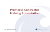 Contractor Training Presentation...If Promerus Contact verifies that training occurred within last 12 - months, then directs contractor to work location. If training has not occurred
