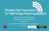 Wireless Data Transmission For High Energy Physics ......o Wireless data transmission is an attractive option for HEP experiments o Potential benefits: o Reduce cabling issues for