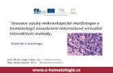 Inovace výuky mikroskopické morfologie v hematologii ... UNIFOR 2017.pdf"Inovace výuky mikroskopické morfologie v hematologii zavedením internetové virtuální interaktivní