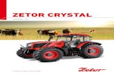 ZETOR CRYSTAL2 3 ZETOR CRYSTAL HD ZETOR CRYSTAL HD represents the most powerful and the best-equipped tractor in ZETOR portfolio. The six-cylinder engine with up to 171 HP predestines
