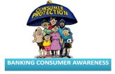 BANKING CONSUMER AWARENESS Consumer... · 2015. 11. 16. · Banking Mohtasib Pakistan (BMP). •To review and prepare consumer protection policies and guidelines. •To create consumer