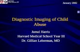Diagnostic Imaging of Child Abuse...• Fracture of the infant metaphysis resulting from traction and torsion on the extremities • Classic “bucket handle” or “corner” fractures