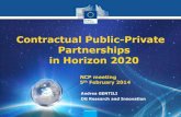 Contractual Public-Private Partnerships in Horizon 2020 · 2014. 2. 10. · NCP meeting 5th February 2014 Contractual Public-Private Partnerships in Horizon 2020 ... • The private