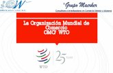La Organización Mundial de Comercio OMC/ WTO · Breve historia de la OMC §La Organización Mundial del Comercio puede rastrear sus raíces hasta el final de la Segunda Guerra Mundial