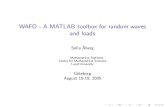 WAFO - A MATLAB toolbox for random waves and loadsweb.math.ku.dk/~mikosch/maphysto_extremes_2005/Slides/...WAFO - A MATLAB toolbox for random waves and loads Soﬁa ˚Aberg Mathematical