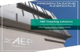 AEP Ticketing solutions · 2020. 8. 13. · aep ticketing solutions il vostro partner ideale per tutto ciÒ che riguarda la bigliettazione elettronica. immaginate un luogo dove la