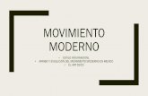 Movimiento moderno · 2018. 6. 20. · movimientos arquitectónicos empezaron a cuestionar los estilos eclécticos e historicistas que por entonces dominaban las escuelas occidentales