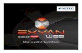 ExyanWeb - NETCO · 2017. 8. 3. · Servidor Base de . ExyAn Web Versión 3.0 Wizard Asistente de ... W7, W8. Pc Captura: 1 puerto serie RS 232 —TCP/IP. Puerto USB para la (lave
