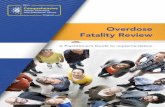 Overdose Fatality Review fatality review practitioners guide.pdf2 / Overdose Fatality Review: A Practitioner’s Guide to Implementation What Is the Overdose Epidemic? Drug overdoses