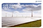 DIE ENERGIE IST DA - juwi · 2020. 8. 20. · juwi eine kontinuierlich hohe Qualität haben, können auch externe Fachleute bestätigen: Das Qualitätsmanagement-System der juwi Ope