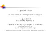 11 juin 2008 Université Rennes 2 - April · Logiciel libre un bien commun à protéger et à développer 11 juin 2008 Université Rennes 2 Frédéric Couchet - fcouchet @ april.org
