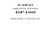 DIGITAL PIANO DP100 - Kawai Canada Music...Your new DP100 is a high-quality instrument offering the very latest in leading-edge music technology. This manual contains valuable information