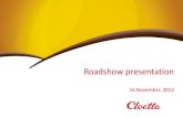 Roadshow presentation - Cloetta ...

Roadshow presentation 16 November, 2012 . Cloetta attendees 16 November, 2012 2