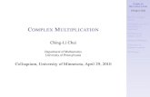 OMPLEX MULTIPLICATION Ching-Li Chaichai/papers_pdf/CM... · 2010. 5. 2. · Ching-Li Chai Review of elliptic curves CM elliptic curves in the history of arithmetic CM theory for elliptic