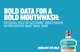 BOLD DATA FOR A BOLD MOUTHWASH · 2017. 7. 10. · Accessed May 12, 2015. 2. Marcenes W, Kassebaum NJ, Bernabé E, et al. Global burden of oral conditions in 1990-2010: a systematic