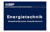 Energietechnik - TU Dresden · Energietechnik Kreisprozesse: Bei einfachen Prozessen wird das Arbeitsmittel (AM) von einem Anfangs-(AZ) in einen Endzustand überführt. Um die Energieumwandlung