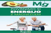 POVRNIMO SI ENERGIJO · 2020. 2. 27. · MAGNEZIJ V HRANI Na žalost sodobni način prehranjevanja ni vedno dovolj uravnotežen za izpolnjevanje naših potreb po magneziju. Prav tako