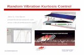 Random Vibration Kurtosis Control · 2018. 8. 23. · ¾Increasingkurtosis=increasingpeaklevelsIncreasing kurtosis = increasing peak levels ¾Allows the damage-producing potential