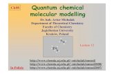 Quantum chemical molecular modellingmichalak/mmod2008/L12.pdf · 2009. 1. 13. · Quantum chemical modelling of chemical processes • Computational methods: ab initio and semi-empirical
