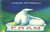 Cezar Petrescu - Fram Ursul Polar romana - clasa 05 - Fram... · 2020. 3. 22. · ŞI, FRAM URSUL POLAR Tigrii a şteptau în cerc, pe mingile lor de lemn. Femeia înf ăşurat ă
