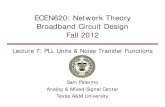 ECEN620: Network Theory Broadband Circuit Design Fall 2012spalermo/ecen620/lecture07_ee620_pll...Sam Palermo Analog & Mixed-Signal Center Texas A&M University ECEN620: Network Theory