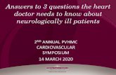 Answers to 3 questions the heart doctor needs to know about neurologically ill patients · 2020. 3. 20. · Answers to 3 questions the heart doctor needs to know about neurologically