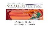 Alice Ryley Study Guide - Savannah VOICE Festivalsavannahvoicefestival.org/.../10/AliceRiley-Study-Guide.pdfAlice Ryley Study Guide 2 Let’s get familiar with Opera An opera (the