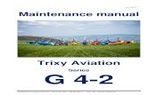 Maintenance manual - Trixy G 4-2 R · 2017. 5. 12. · Maintenance manual G 4-2 Revision 05A – 03.05.2017 Doc. No.: TA-M-D-002-EN 2 Maintenance Manual for Gyrocopter G 4-2 Sticker