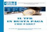 IL TFR IN BUSTA PAGA - FABI Siena TFR... · PDF file 2017. 3. 8. · TFR netto in busta paga (importo mensile) € 94,34 TFR netto a fine rapporto senza considerare le rivalutazioni
