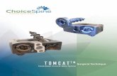 tomcat - ChoiceSpine2 The TOMCAT™ Cervical Spinal System is designed as an effective means of stabilizing the cervical vertebral column as an adjunct to fusion of