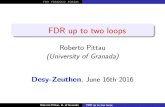 FDR up to two loops - DESY · 2020. 12. 11. · Roberto Pittau (UniversityofGranada) Desy-Zeuthen, June 16th 2016 RobertoPittau, U.of Granada FDRuptotwo loops. FDR FDR&QCD FDR&IR