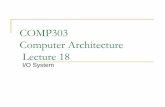 COMP303 - Computer Architecturehome.ku.edu.tr/comp303/public_html/Lecture18.pdf · I/O systems usually use interrupts which are handled by the OS Low-level control of an I/O device