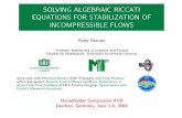 SOLVING ALGEBRAIC RICCATI EQUATIONS FOR ......SOLVING ALGEBRAIC RICCATI EQUATIONS FOR STABILIZATION OF INCOMPRESSIBLE FLOWS Peter Benner Professur Mathematik in Industrie und Technik