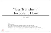 Mass Transfer in Turbulent Flow · Mass Transfer in Turbulent Flow ChEn 6603 References: • S. B. Pope. Turbulent Flows. Cambridge University Press, New York, 2000. • D. C. Wilcox.