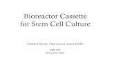 Bioreactor Cassette for Stem Cell Culture...March 04, 2011 Bioreactor Cassette for Stem Cell Culture Client Dr. Derek Hei Waisman Clinical Biomanufacturing Facility Advisor Professor