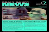 Brain Injury News: Childhood special issue · brain injury (ABI). This can be classified as a non-traumatic brain injury or traumatic brain Injury (TBI). The cause of a non-traumatic