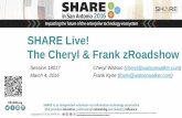SHARE Live! The Cheryl & Frank zRoadshowwatsonwalker.s3.us-west-1.amazonaws.com/ww/wp-content/...•18321/18322 - The New IBM z13s and z13 GA2 Updates Part 1 and 2, Harv Emery •18352
