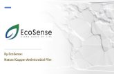 By EcoSense: Natural Copper Antimicrobial Film...EcoSense CLEAN SENSE OF LIFE The antimicrobial film used for the test showed antimicrobial activity level of 4.5 which indicated that