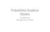 Probabilistic Graphical Modelsxiaowei/ai_materials_2019/21...Probabilistic Graphical Models Dr. Xiaowei Huang xiaowei/ •No lectures for next week (i.e., Week 9) •Tomorrow will