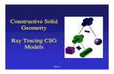 Constructive SolidConstructive Solid Geometry Ray Tracing ...web.cse.ohio-state.edu/~parent.1/classes/681/Lectures/19.RayTracingCSG.pdfConstructive SolidConstructive Solid Geometry