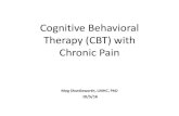 Cognitive Behavioral Therapy (CBT) with Chronic Pain...Cognitive Behavioral Therapy (CBT) with Chronic Pain Meg Shuttleworth, LMHC, PhD 10/5/16